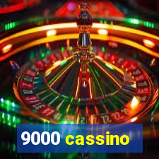 9000 cassino